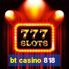 bt casino 818